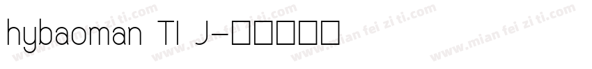hybaoman TI J字体转换